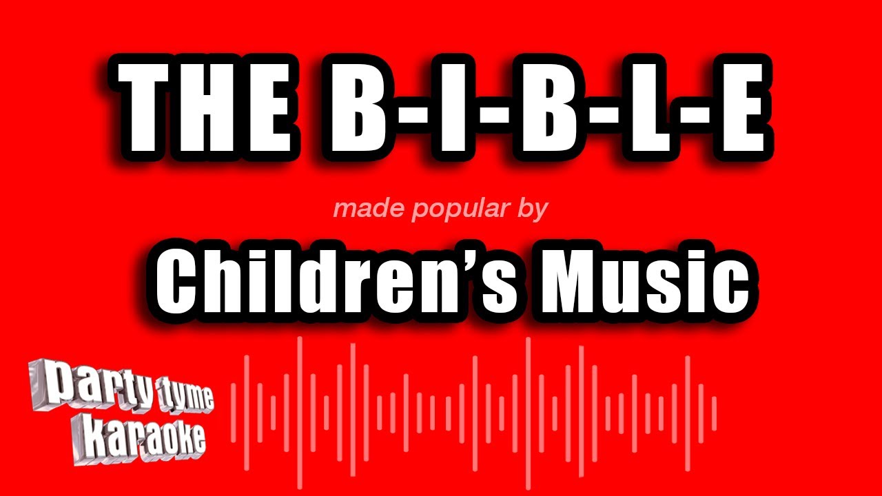 Children's Music - The B-I-B-L-E (Karaoke Version)