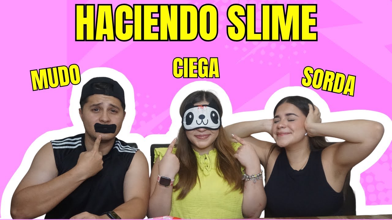 CIEGA, SORDA Y MUDO HACIENDO SLIME // MICHELLE ALMAGUER