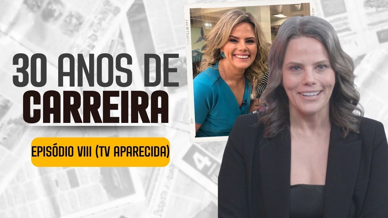 30 ANOS DE CARREIRA EPIS&Oacute;DIO VIII (TV APARECIDA) - MARIA C&Acirc;NDIDA