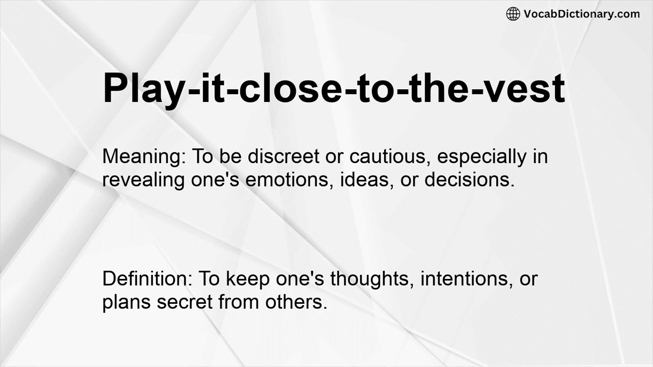 Play-it-close-to-the-vest Meaning