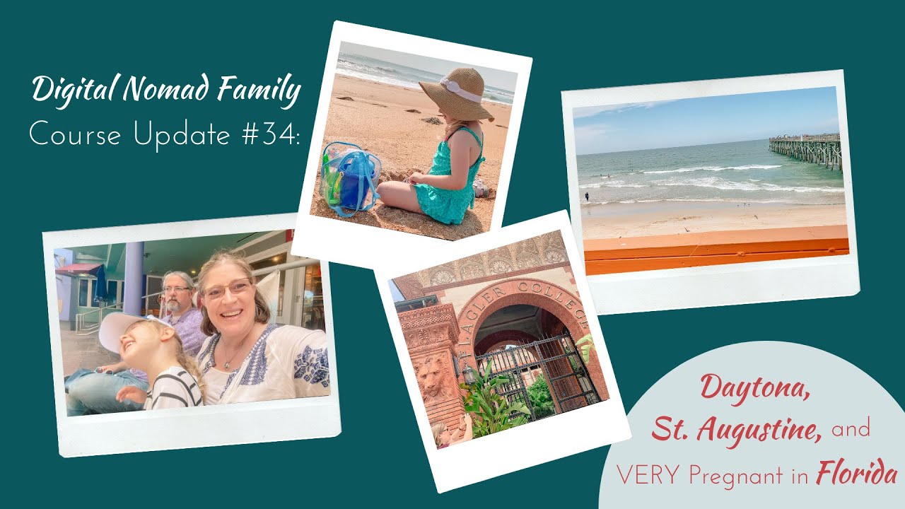 Digital Nomad Family - Course Update #34 - Daytona, St. Augustine, and VERY Pregnant in Florida