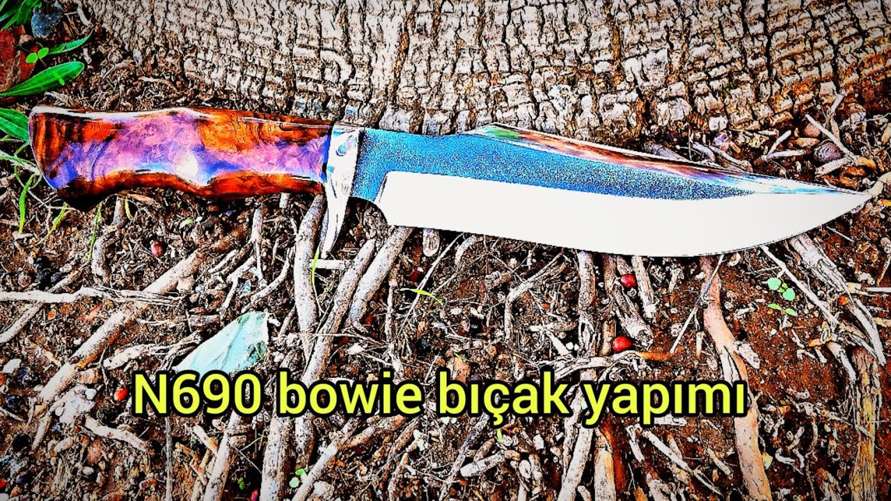 N690 bowie bıçak nasıl yapılır makin a steel knife