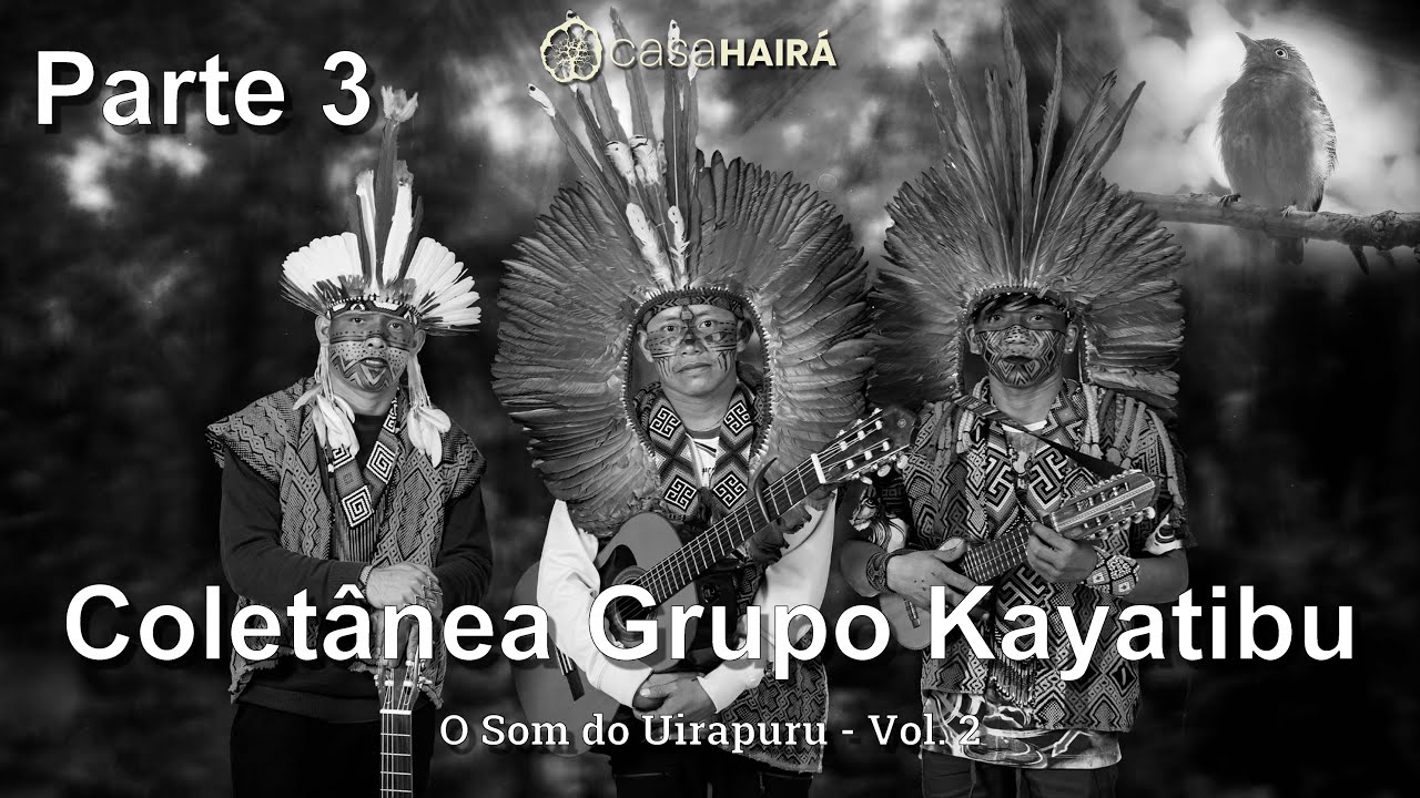 Coletânea Grupo Kayatibu Vol. 3 - pt 3 - Huni Kuin - Casa Hairá - Ayahuasca