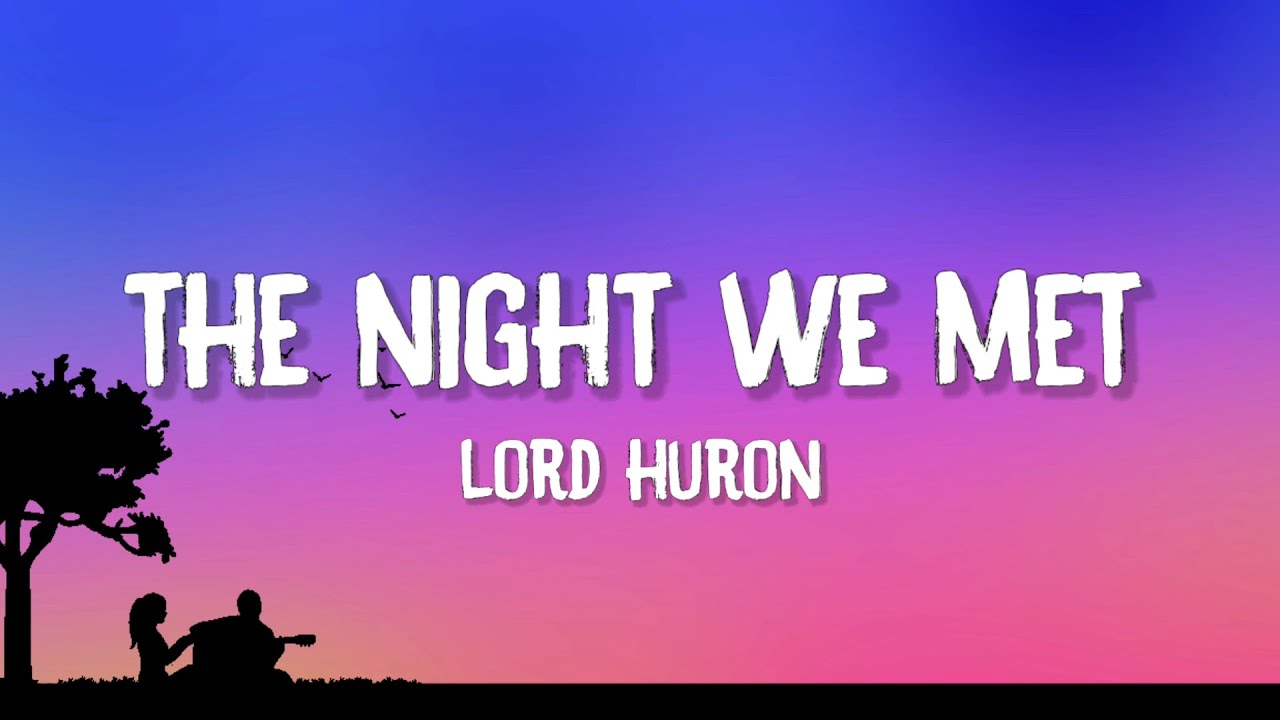 Lord Huron - The Night We Met (Lyrics)