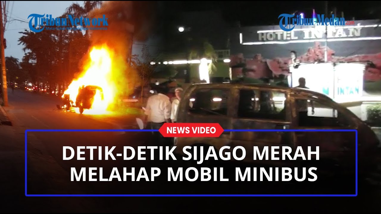 Detik - detik Mobil Minibus Ini Ludes Terbakar di Lahap Si Jago Merah