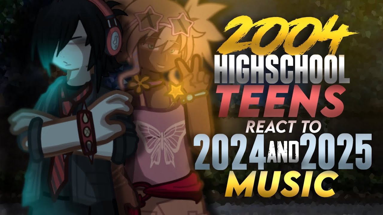 YEAR 2004 Highschool Teens React To 2024-2025 MUSIC a.k.a. THE FUTURE || Part 1 || 2.00x