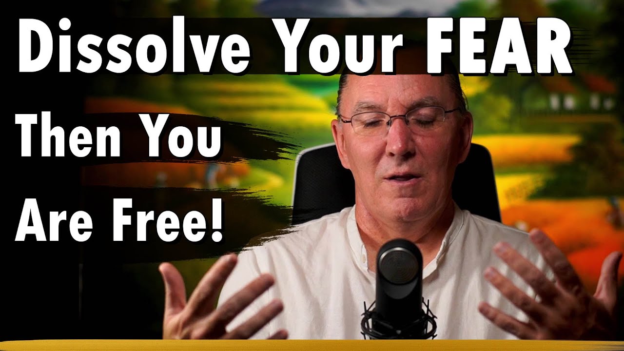 Dissolve Your Fear | Then You Are Free