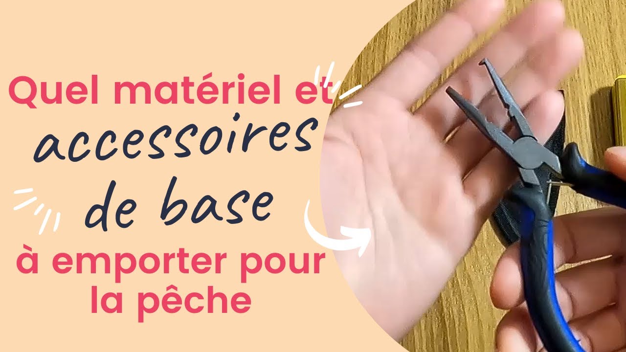 Quels mat&eacute;riel et accessoires de base &agrave; emporter pour la p&ecirc;che