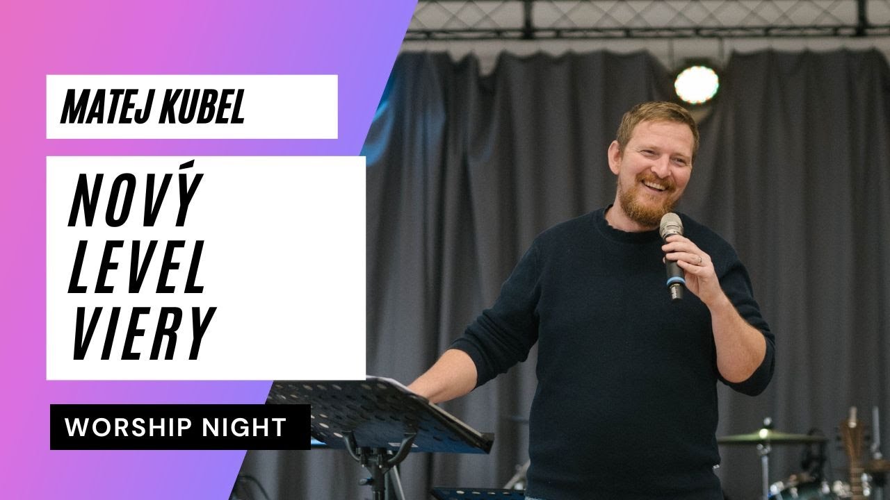 Worship night:  Matej Kurbel - Si ochotný vstúpiť do nového levelu viery? 12.12. 2023