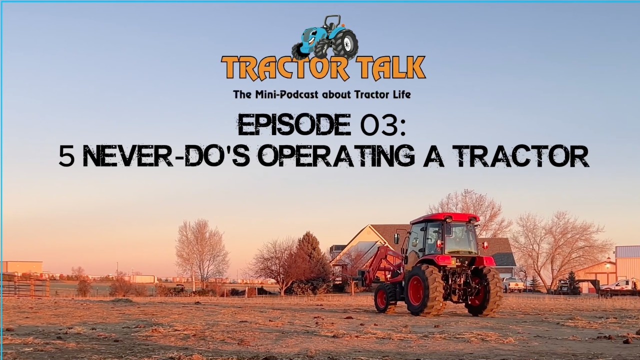 Tractor Talk – Episode 3 🚜 | 5 NEVER Do's 🚫 Operating a Tractor