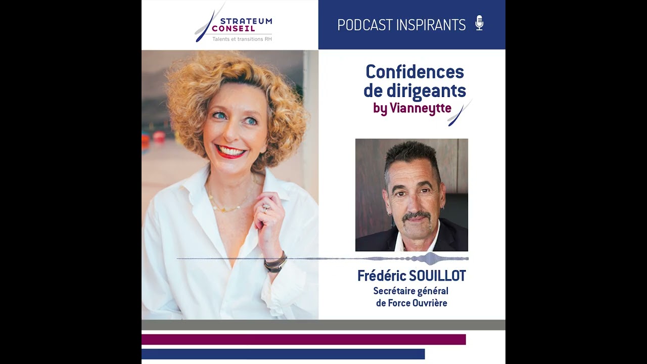 Épisode 28 | Les Confidences de Frédéric Souillot - Le dialogue social, un impératif