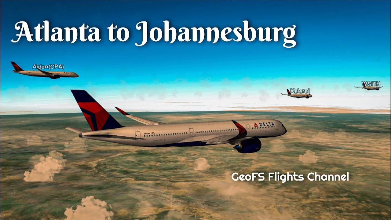 GeoFS: Atlanta to Johannesburg (New Delta A350) | GeoFS Flights Channel