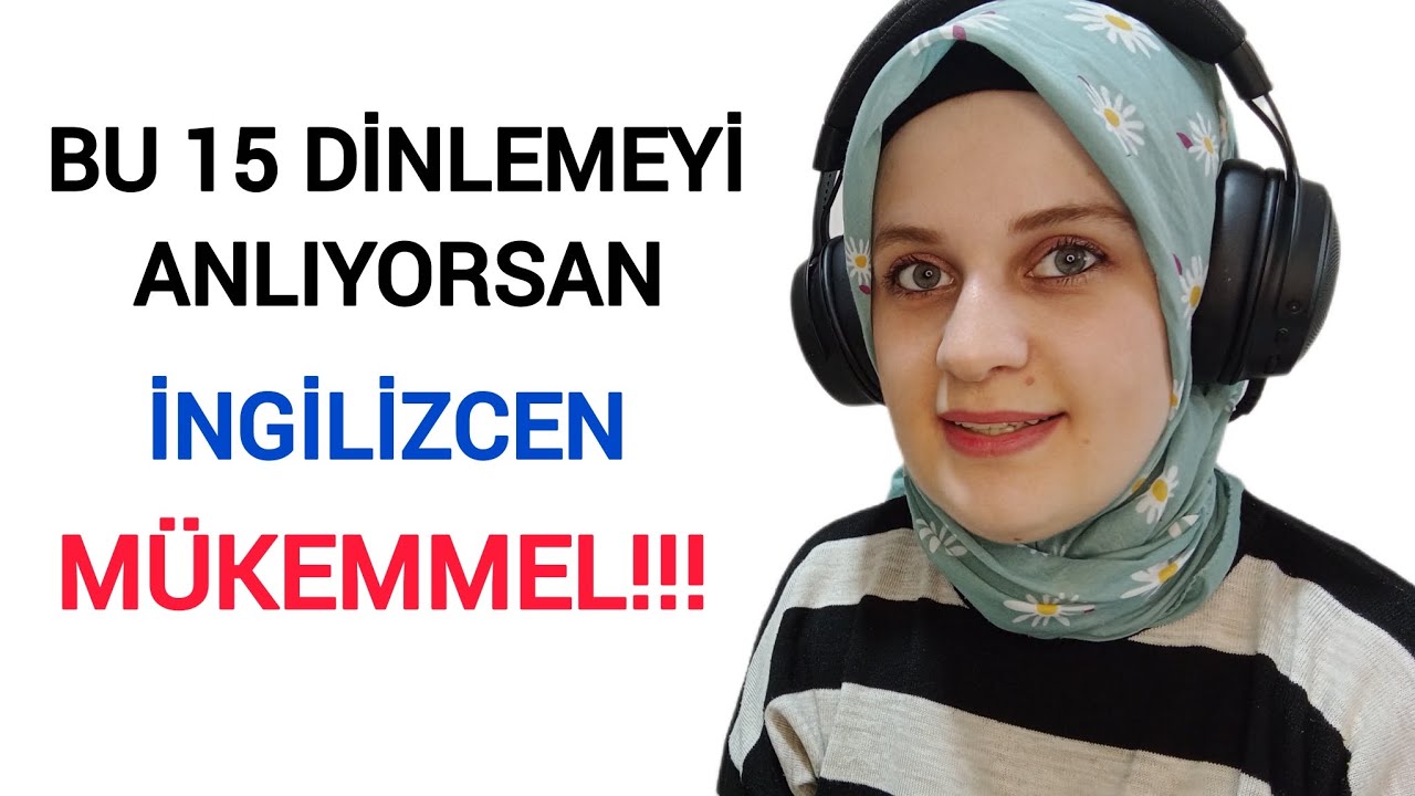 Bu 15 Dinlemeyi Anlıyorsan İngilizcen MÜKEMMEL! 