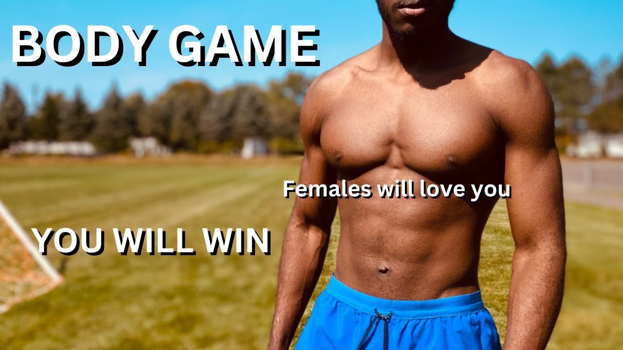 Body game ( my experience )