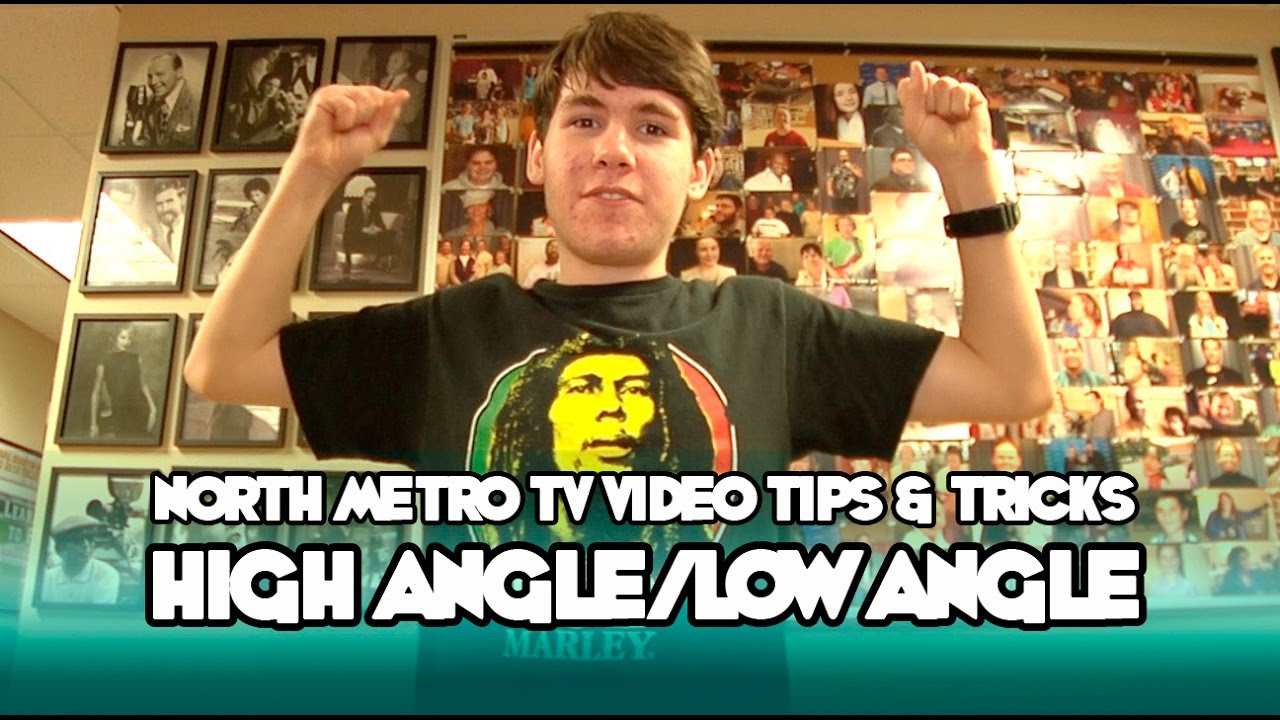 High Angle and Low Angle Shots - NMTV Video Tips and Tricks