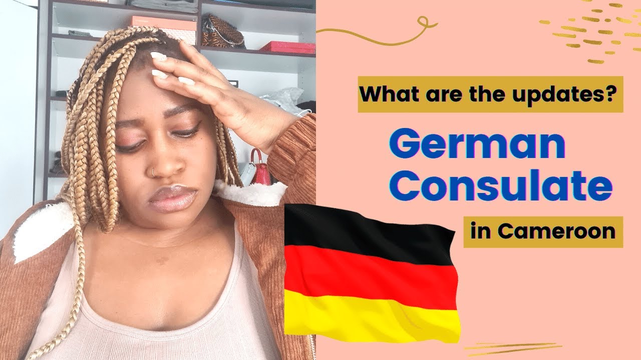 How to get an appointment at the German Consulate in Cameroon/Longer waiting times/stricter rules