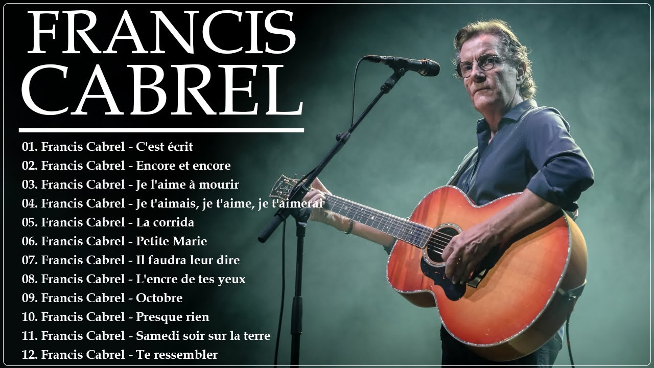 The best songs of Francis Cabrel - Les meilleures chansons de Francis Cabrel Tous les albums