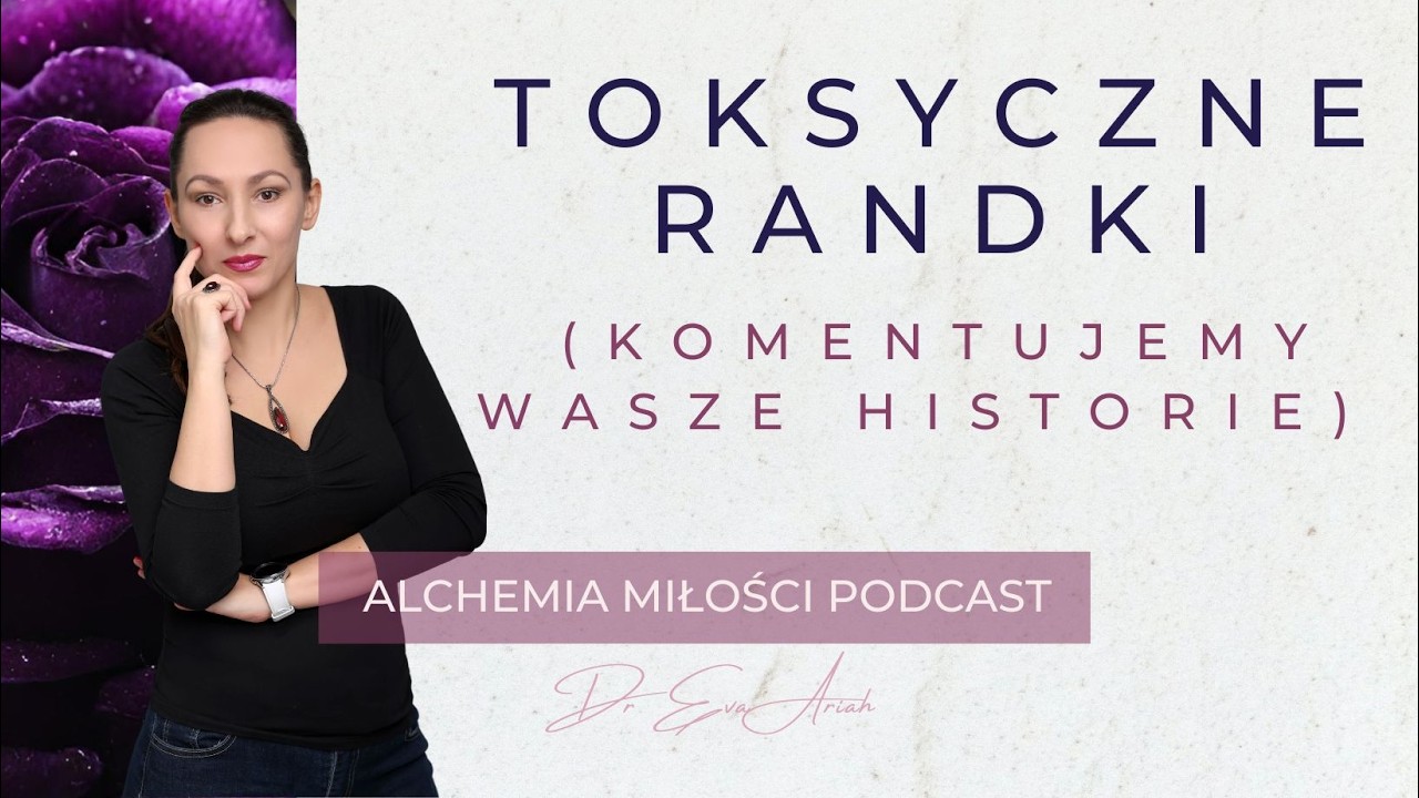 Toksyczne randki - Wasze historie (Alchemia Miłości Podcast)