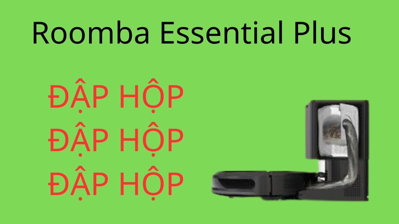 MỞ HỘP ROOMBA ESSENTIAL PLUS ROBOT HÚT BỤI LAU NHA ĐẾN TỪ IROBOT