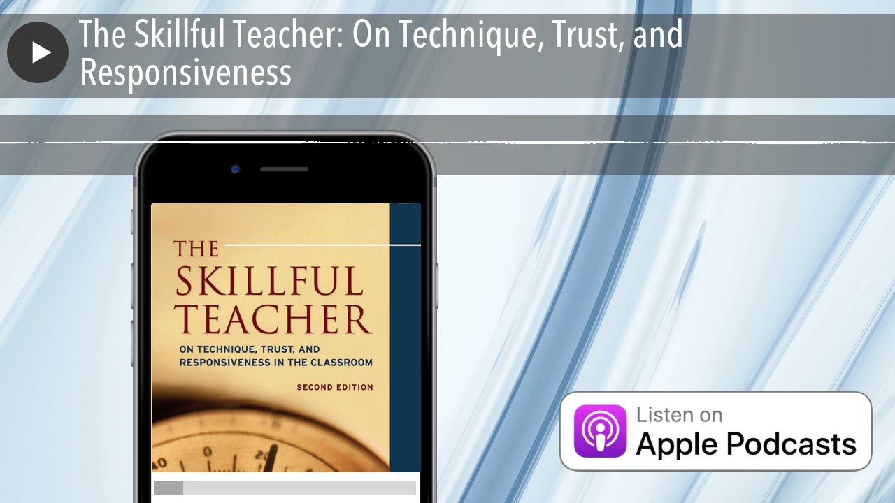 The Skillful Teacher: On Technique, Trust, and Responsiveness