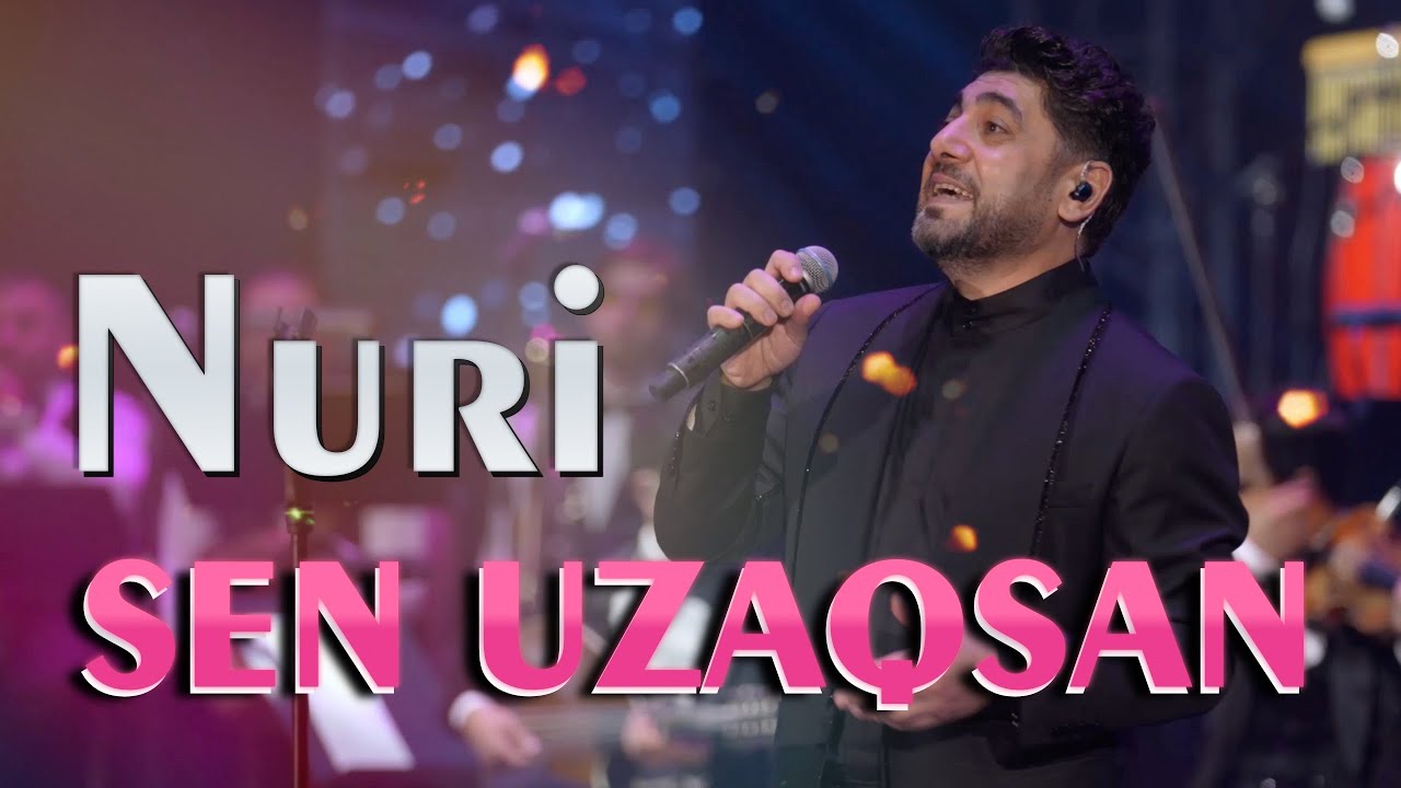Nuri - SEN UZAQSAN (Heydər Əliyev Sarayı / 2024)