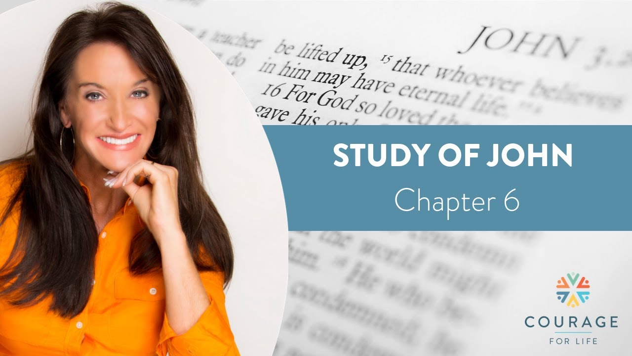 Courage for Life  Study of John   Chapter 6