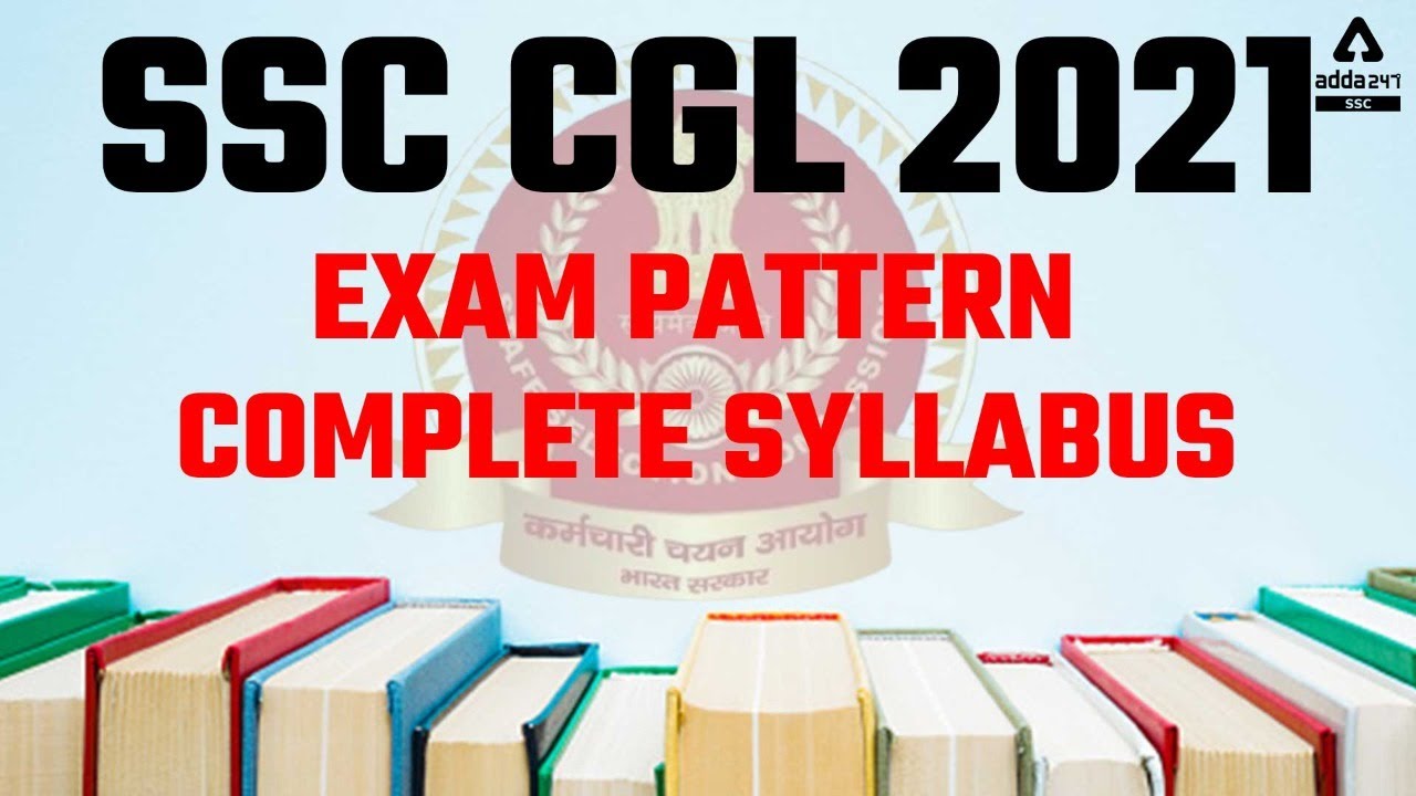 SSC CGL Complete Syllabus & Exam Pattern | SSC CGL Syllabus 2022
