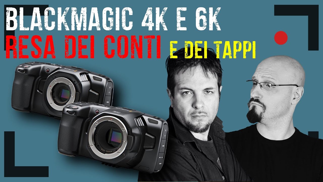 PARLIAMO di BLACKMAGIC 4K e 6K ma anche di TAPPI