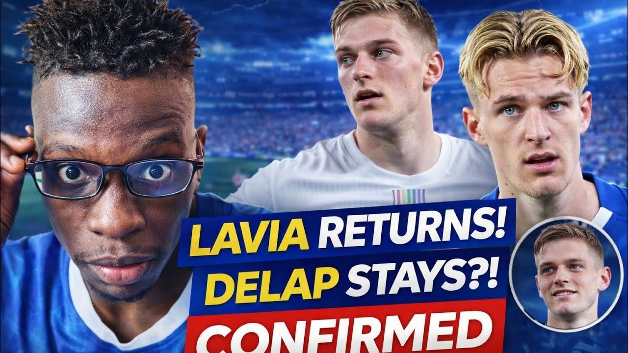 CONFIRMED! Lavia Returns 🚨 Delap Decision Made!