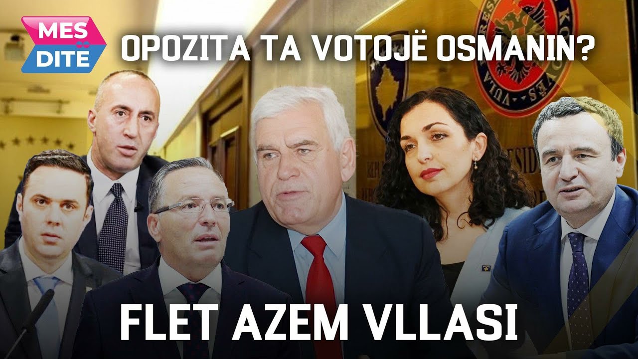 OPOZITA TË VOTOJË OSMANIN? KURTI I PATHYESHËM-MERR MBI 51%, FLET AZEM VLLASI | MESDITË -  @teve1