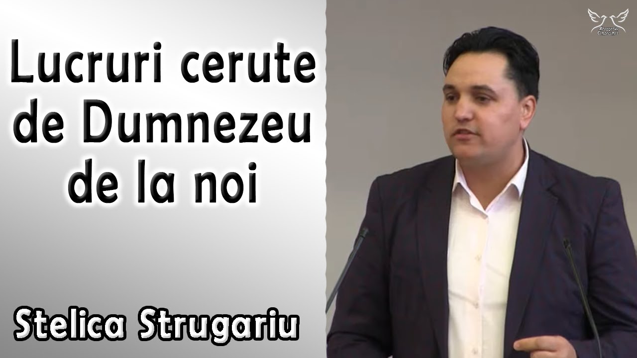 Stelica Strugariu - Lucruri cerute de Dumnezeu de la noi - Deuteronom 10:12,13 | PREDICA
