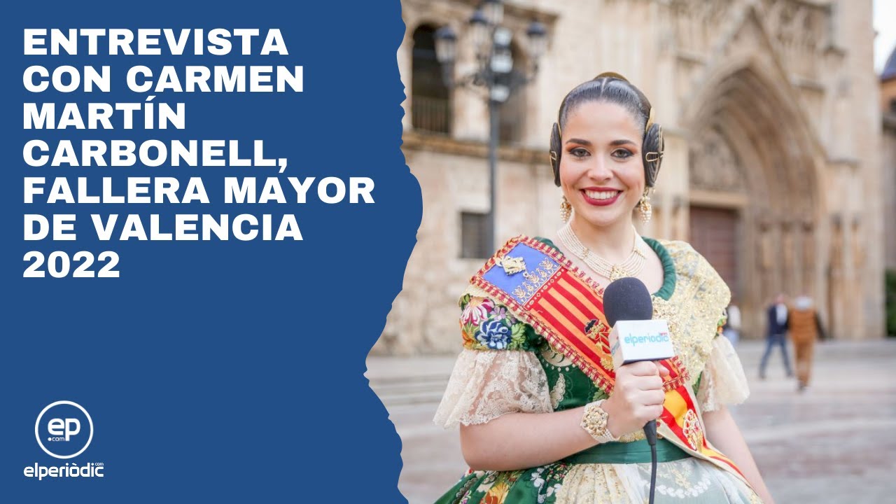 Entrevista con Carmen Martín Carbonell, Fallera Mayor de Valencia 2022