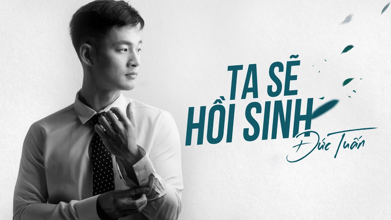 ĐỨC TUẤN - TA SẼ HỒI SINH (OFFICIAL MUSIC VIDEO)