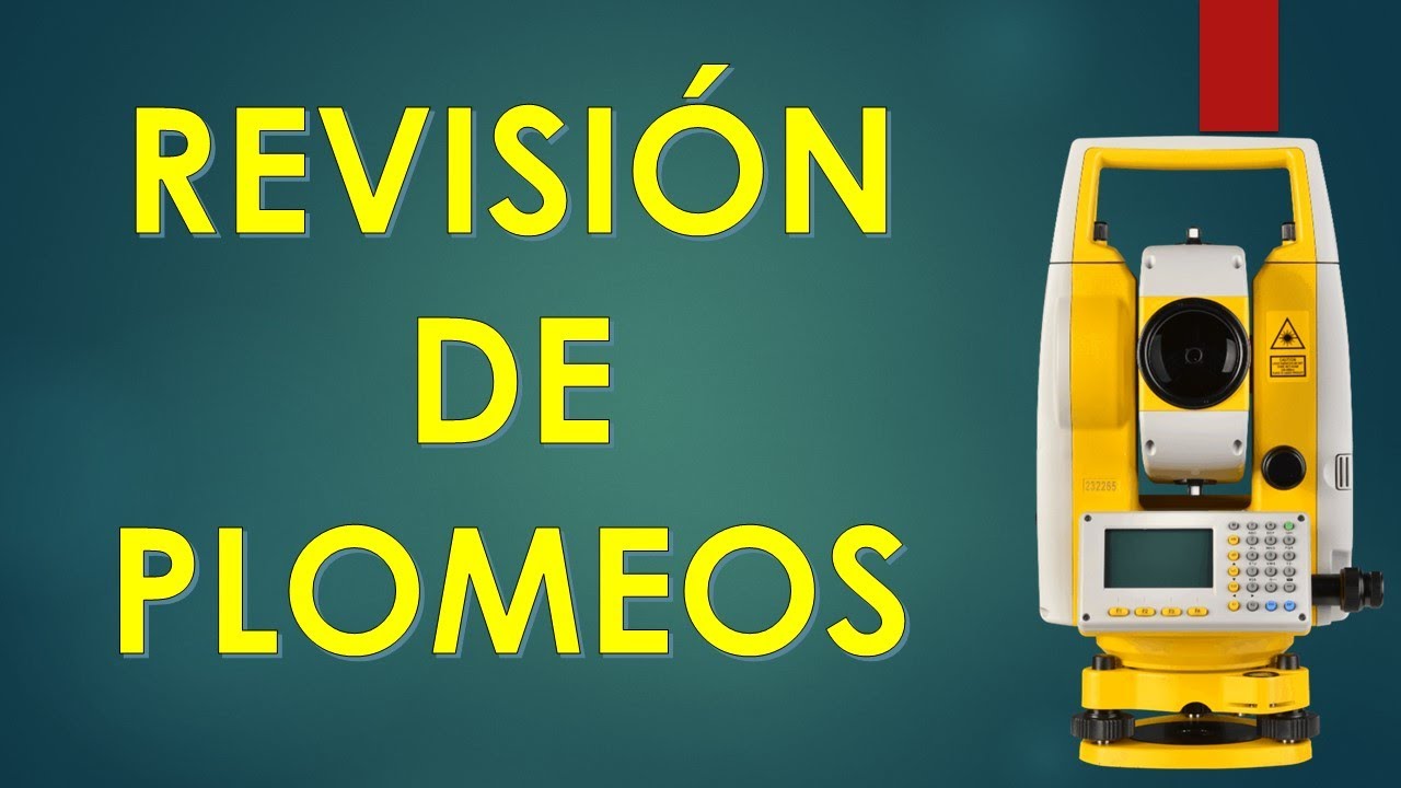 REVISION DE PLOMEOS CON ESTACION TOTAL
