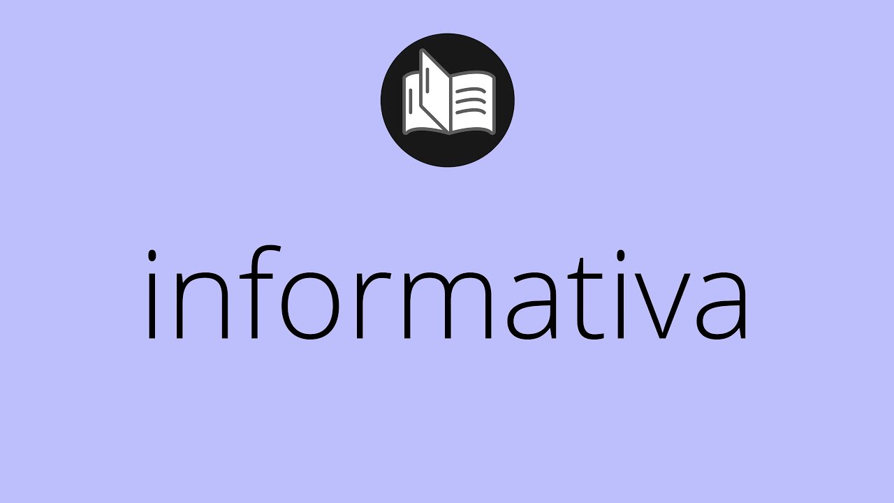 Que significa INFORMATIVA &bull; informativa SIGNIFICADO &bull; informativa DEFINICI&Oacute;N &bull; Que es INFORMATIVA