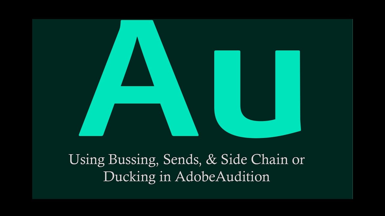 Using Bussing, Sends, and Side Chain compression (aka Ducking) in Adobe Audition