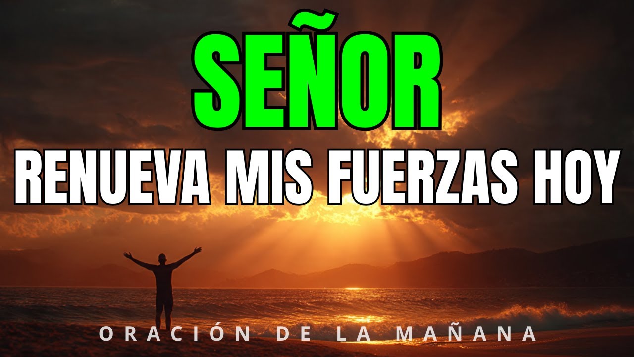 Señor, toma mi cansancio y dame Tu paz | Oración de la Mañana