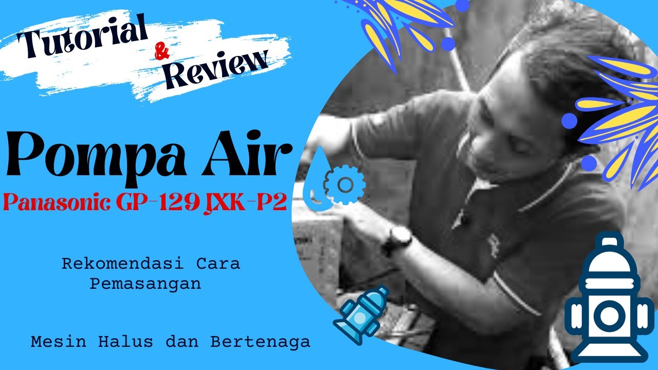 Tutorial | Review | Memasang Pompa Air Panasonic GP 129 JXK P2