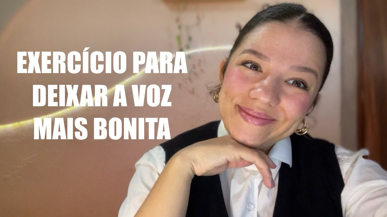 Exercício para deixar a voz mais bonita 