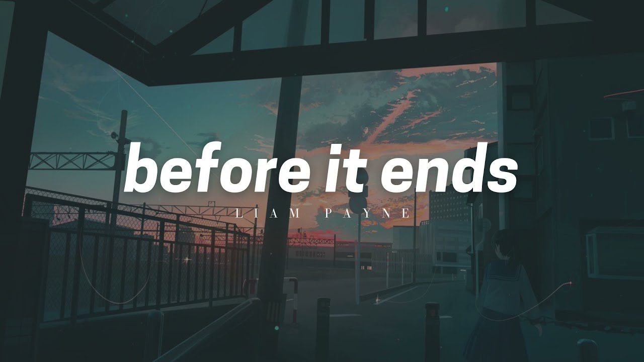 liam payne - before it ends (lyric video)