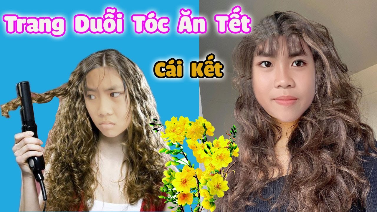 Trang Duỗi Tóc Ăn Tết Nhưng Mắc Cỡ Không Dám Gặp Ai