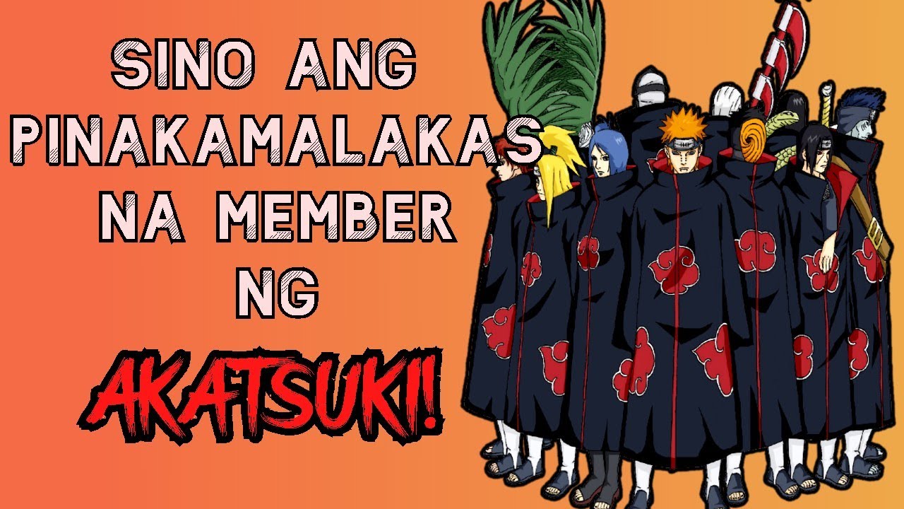 SINO ANG PINAKAMALAKAS NA MIYEMBRO NG AKATSUKI? TOP 10 AKATSUKI MEMBERS | NARUTO TAGALOG ANALYSIS