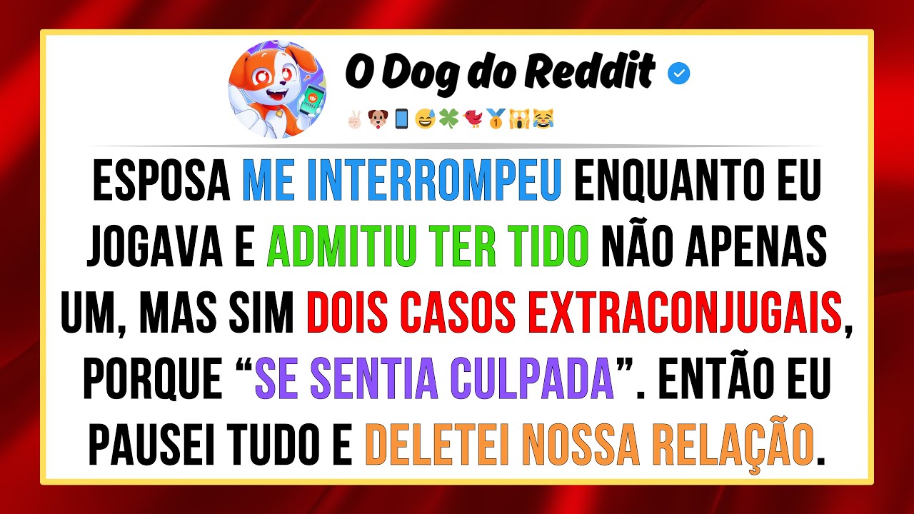 Esposa admitiu ter tido dois casos extraconjugais porque se sentia culpada, isso enquanto eu jogava.