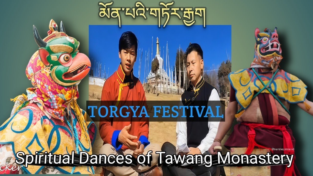Torgya Festival/ Spiritual Mask Dances of Tawang  explained by ATDYO President and General Secretary