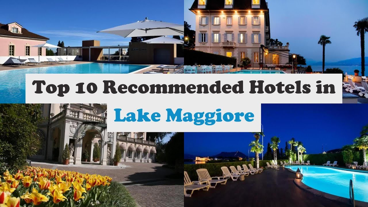 Top 10 Recommended Hotels In Lake Maggiore | Luxury Hotels In Lake Maggiore