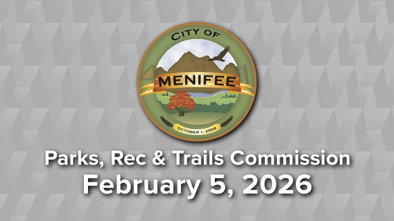 Menifee Parks, Recreation & Trails Commission Meeting - February 5th, 2026