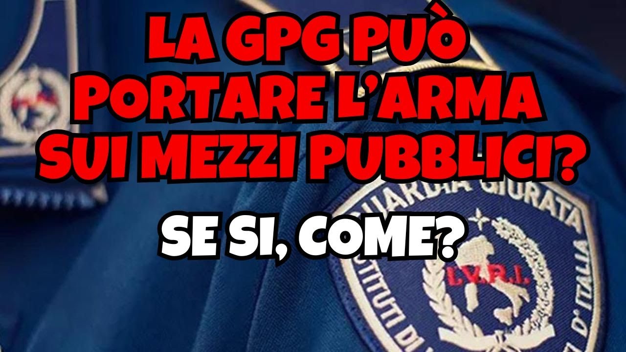 La GPG pu&ograve; portare l'arma sui mezzi pubblici?