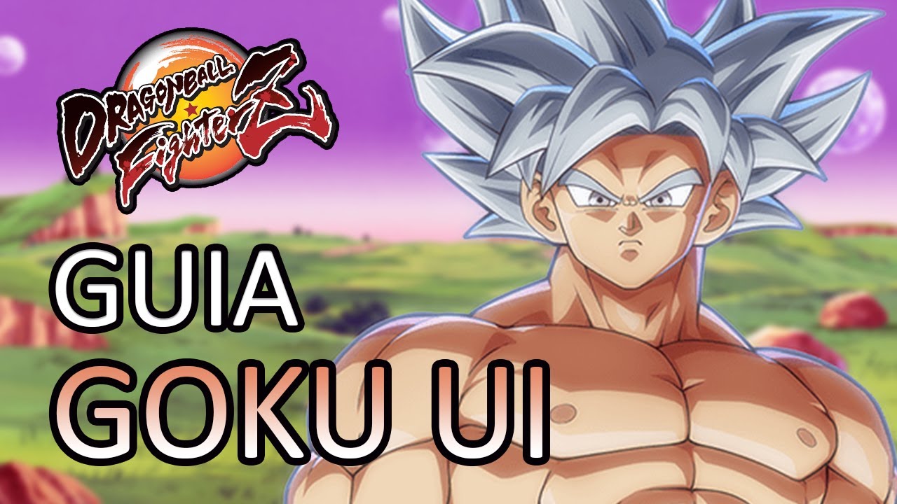 [DBFZ] GUIA GOKU UI - Desde lo básico a lo más avanzado (v 1.26)