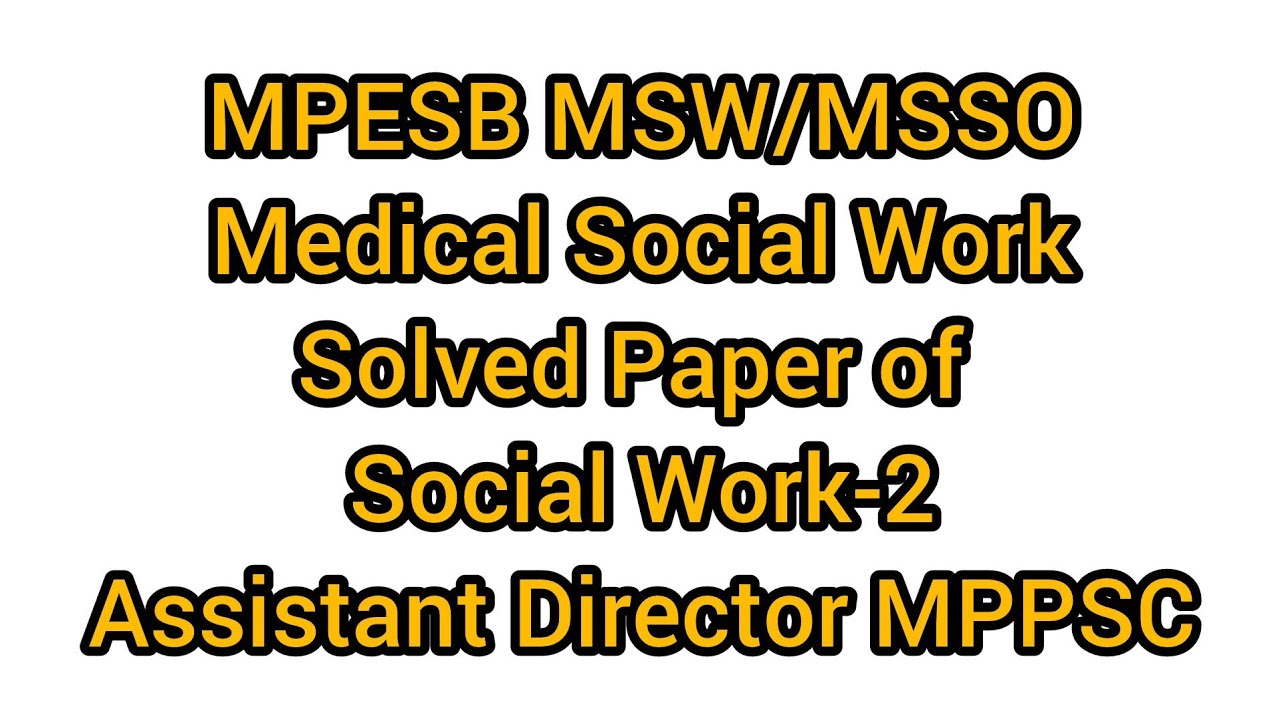 Solved Paper-2 of Social Work MPPSC ASSISTANT DIRECTOR, important for MPESB Medical Social Worker 