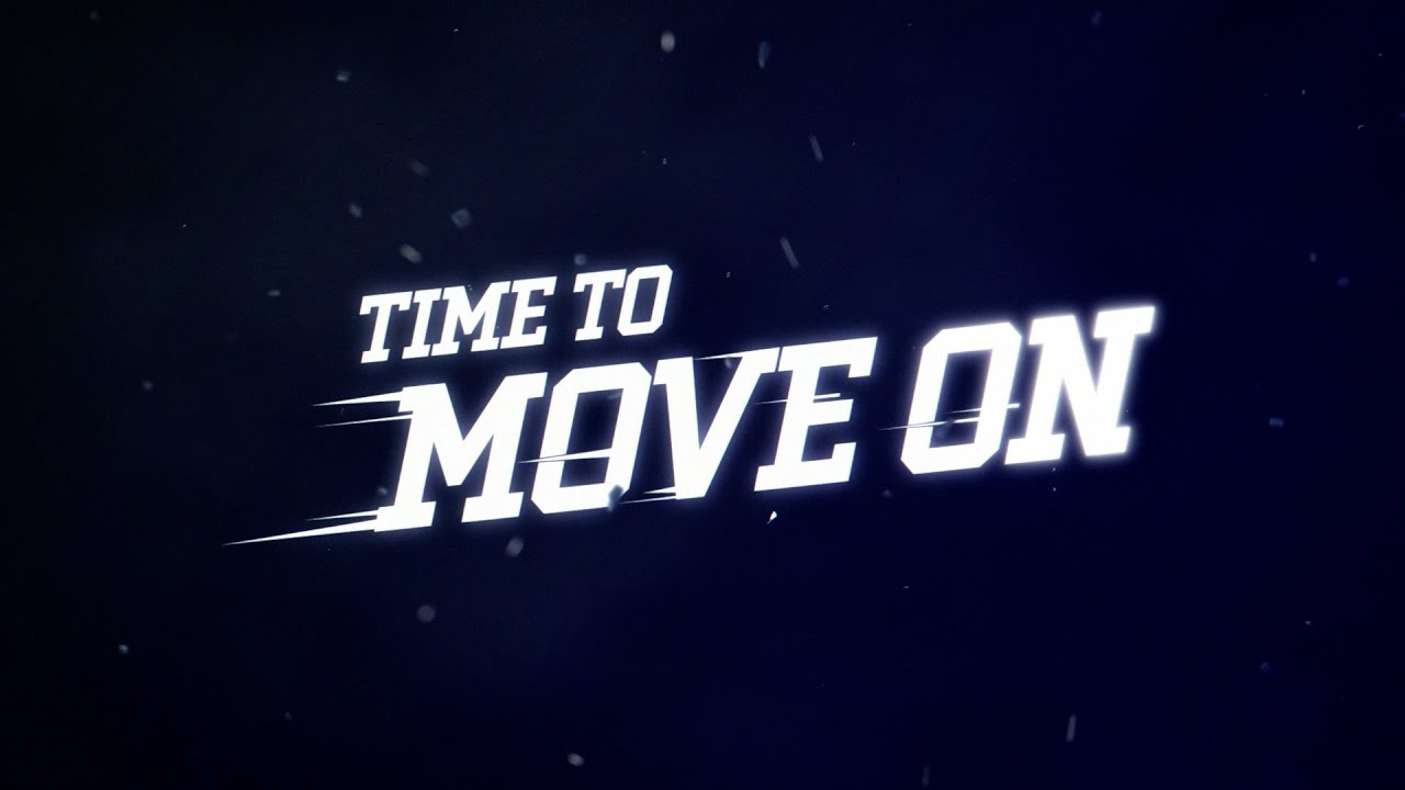 TIME TO MOVE ON!